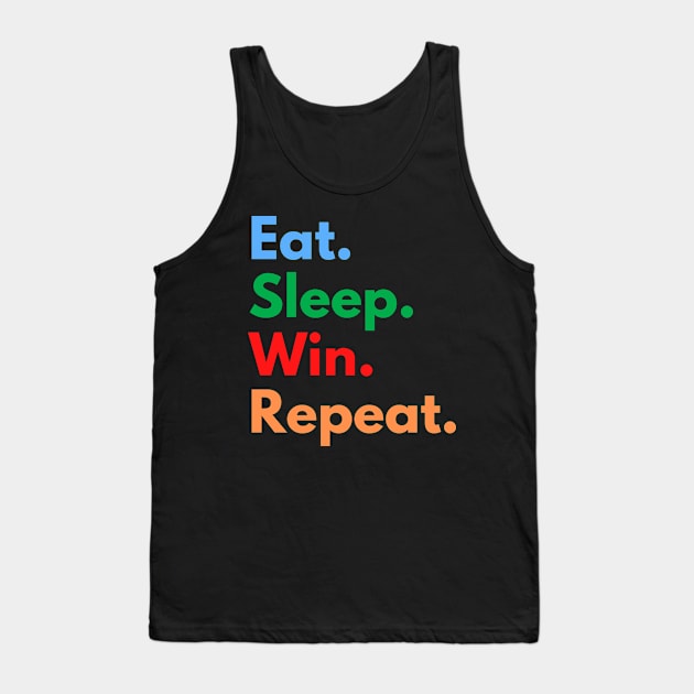 Eat. Sleep. Win. Repeat. Tank Top by Eat Sleep Repeat